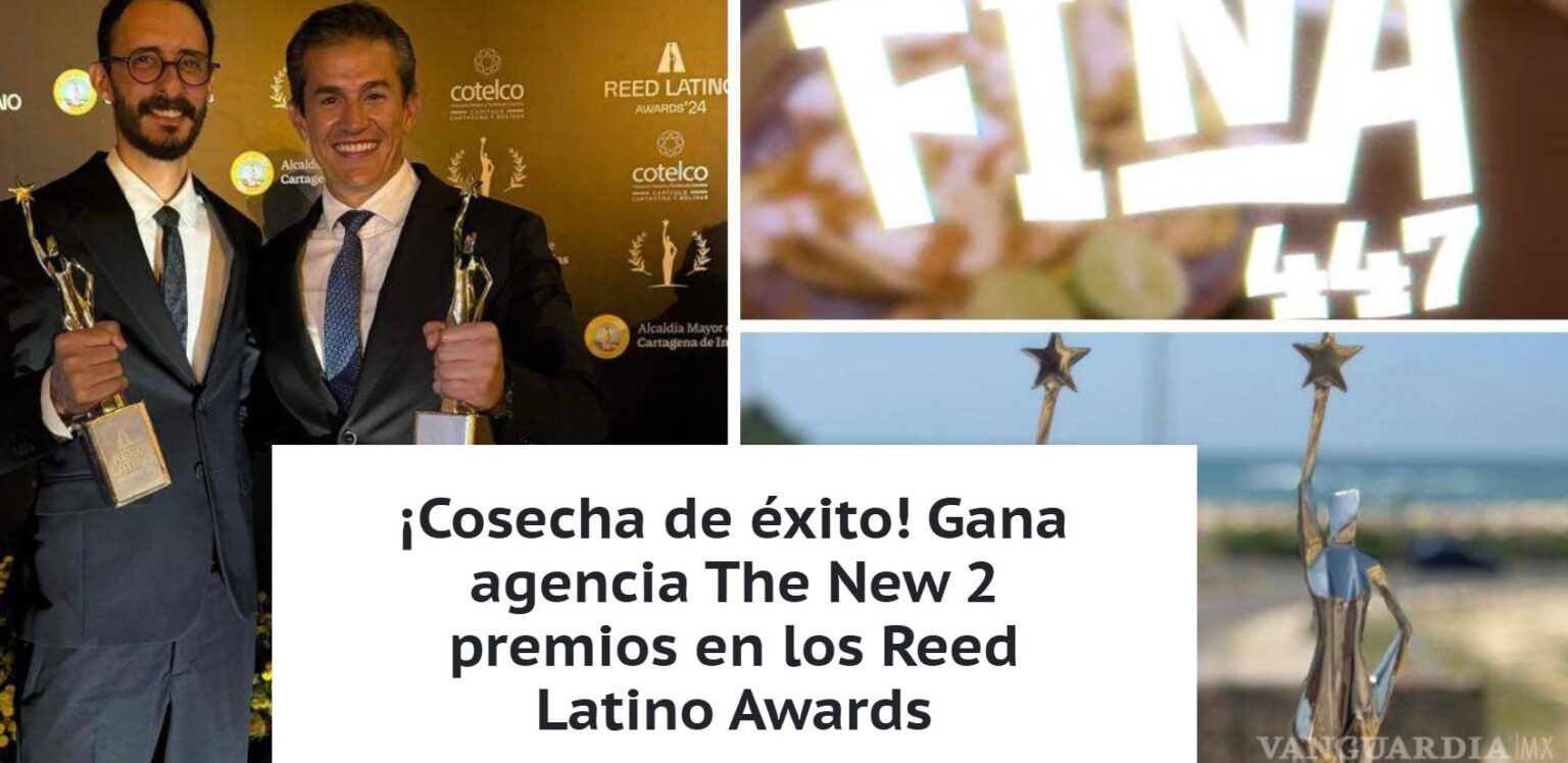 ¡Cosecha de éxito! Gana agencia The New 2 premios en los Reed Latino Awards